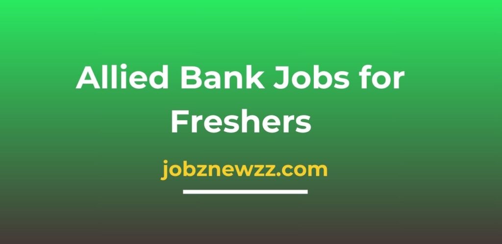 Allied Bank Jobs for Freshers