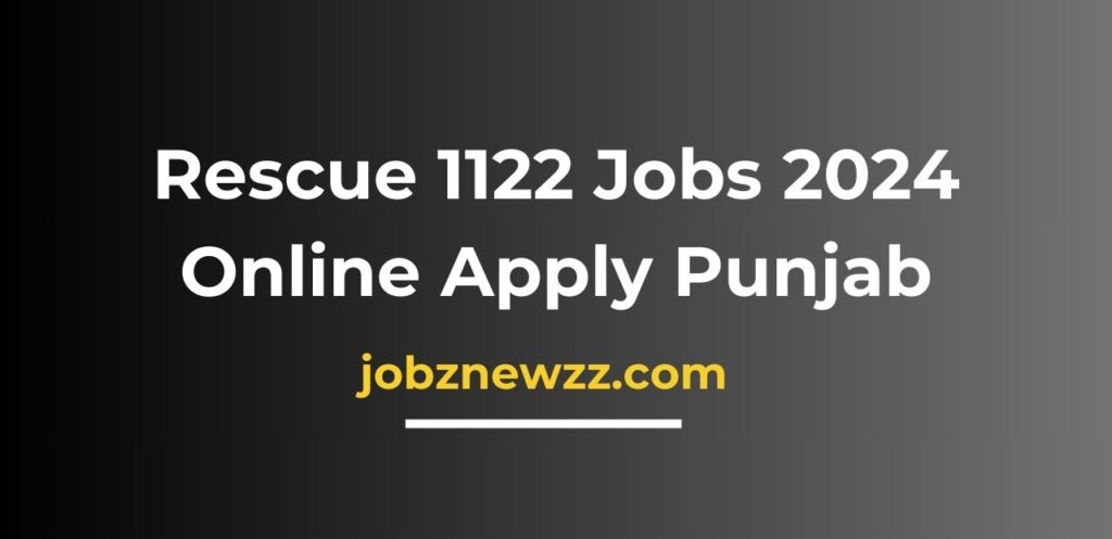 Rescue 1122 Jobs 2024 Online Apply Punjab