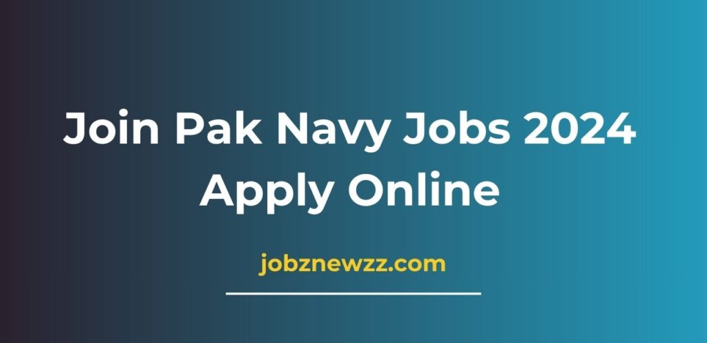 Join Pak Navy Jobs 2024 Apply Online