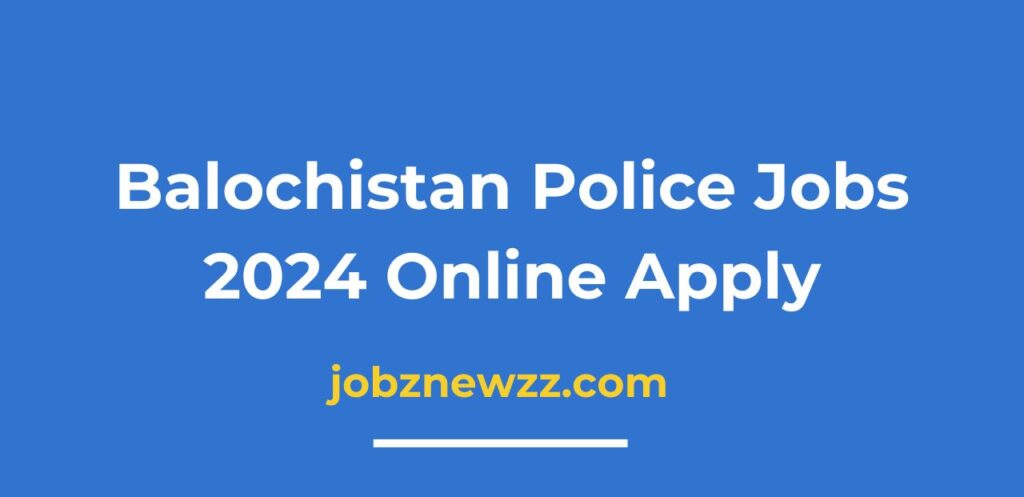 Balochistan Police Jobs 2024 Online Apply