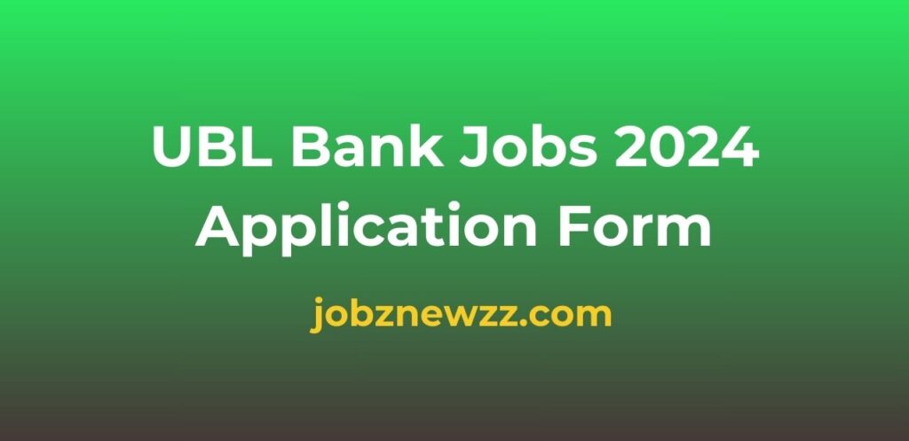 UBL Bank Jobs 2024 Application Form