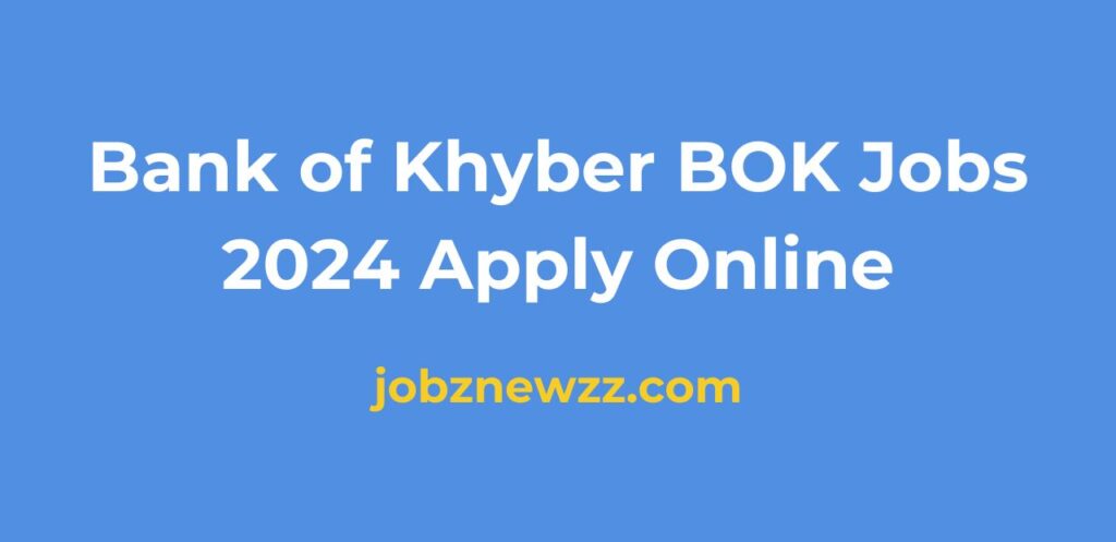 Bank of Khyber BOK Jobs 2024 Apply Online