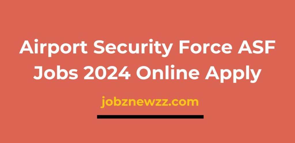 Airport Security Force ASF Jobs 2024 Online Apply