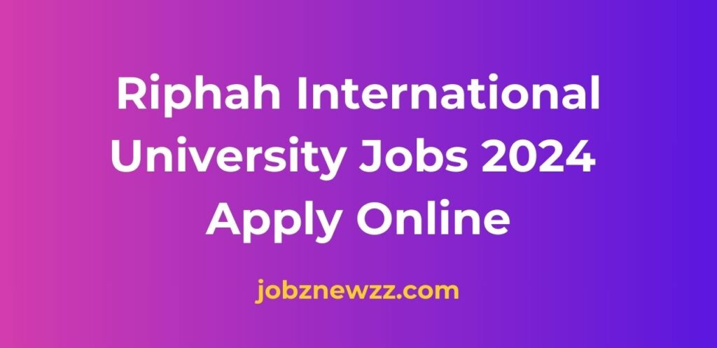 Riphah International University Jobs 2024 Apply Online