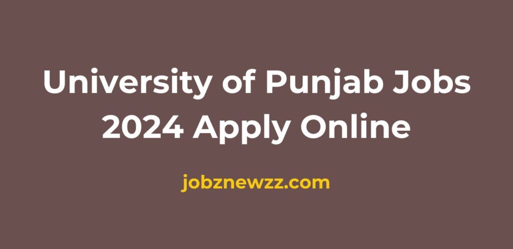 University of Punjab Jobs 2024 Apply Online